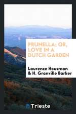 Prunella: Or, Love in a Dutch Garden