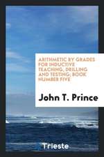 Arithmetic by Grades for Inductive Teaching, Drilling and Testing; Book Number Five