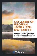 A Syllabus of European History, 378-1900, Part I-II