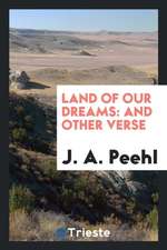 Land of Our Dreams: And Other Verse