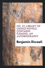 No. 21; Library of Choice Novels. Contarini Fleming. an Autobiography