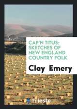 Cap'n Titus: Sketches of New England Country Folk