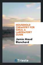 Household Chemistry for Girls; A Laboratory Guide