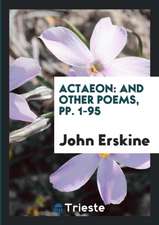 Actaeon: And Other Poems, Pp. 1-95