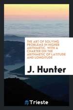 The Art of Solving Problems in Higher Arithmetic. with a Charter on the Arithmetic of Latitude and Longitude