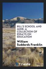 Bill's School and Mine: A Collection of Essays on Education