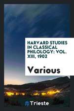 Harvard Studies in Classical Philology: Vol. XIII, 1902