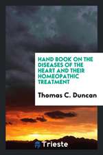 Hand Book on the Diseases of the Heart and Their Homeopathic Treatment