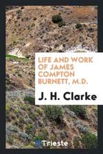 Life & Work of James Compton Burnett...