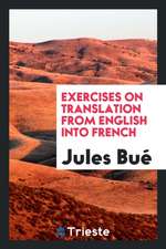 Exercises on Translation from English Into French for the Use of Students ...