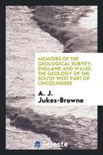 Memoirs of the Geological Survey. England and Wales. the Geology of the South-West Part of Lincolnshire