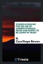 Studies in English for the Use of Modern Schools. Prose and Poetry to Be Learnt by Heart