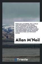 Popular Law Series, No. 3. Wills and Succession: Including Wills, and How to Make Them: Succession to the Property of Deceased Person: Duties, Powers