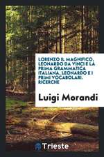 Lorenzo Il Magnifico, Leonardo Da Vinci E La Prima Grammatica Italiana, Leonardo E I Primi ...