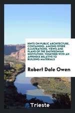 Hints on Public Architecture: Containing, Among Other Illustrations, Views ...