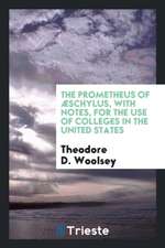 The Prometheus of Æschylus: With Notes, for the Use of Colleges in the United States