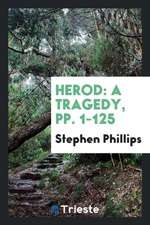 Herod: A Tragedy, Pp. 1-125