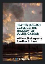 Heath's English Classics; The Tragedy of Julius Caesar