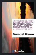 A Few Thoughts on Commission, Divisions of Profit, Selection of Lives, the Mortality in India, and Other Subjects Relating to Life Assurance, Containe