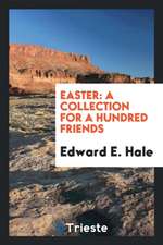 Easter: A Collection for a Hundred Friends