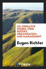 Co-Operative Stores: Their History, Organization, and Management