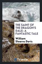 The Saint of the Dragon's Dale: A Fantastic Tale