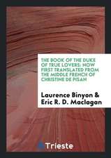 The Book of the Duke of True Lovers: Now First Translated from the Middle French of Christine de ...