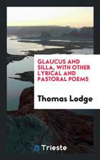 Glaucus and Silla, with Other Lyrical and Pastoral Poems [ed. by S.W. Singer].