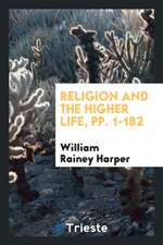 Religion and the Higher Life, Pp. 1-182