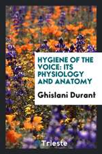 Hygiene of the Voice: Its Physiology and Anatomy