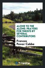 Alone to the Alone: Prayers for Theists by Several Contributors