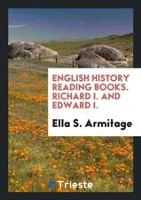 English History Reading Books. Richard I. and Edward I.