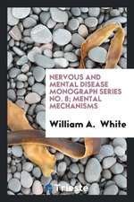 Nervous and Mental Disease Monograph Series No. 8; Mental Mechanisms