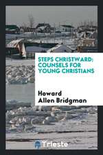 Steps Christward: Counsels for Young Christians