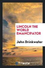 Lincoln, the World Emancipator