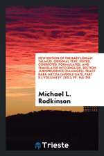 New Edition of the Babylonian Talmud. Original Text, Edited, Corrected, Formulated, and Translated Into English. Section Jurisprudence (Damages). Trac