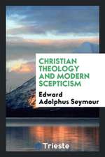 Christian Theology and Modern Scepticism