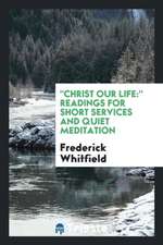 Christ Our Life: Readings for Short Services and Quiet Meditation