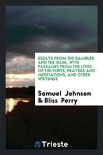 Essays from the Rambler and the Idler; With Passages from the Lives of the ...