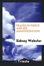 Franklin Pierce and His Administration