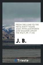 From the Lune to the Neva Sixty Years Ago: With Ackworth and Quaker Life by the Way; Pp. 7-115