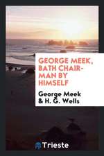 George Meek, Bath Chair-Man by Himself;