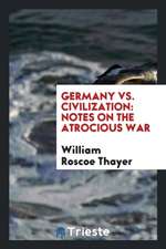 Germany vs. Civilization: Notes on the Atrocious War