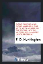 Good Talking and Good Manners: Fine Arts, with a Paper on the Social Law of Mutual Help and the Labor Problem