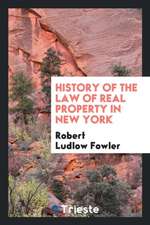 History of the Law of Real Property in New York