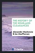 The History of the Highland Clearances. [2d Ed., Altered and Rev.] with a New Introd. by Ian MacPherson