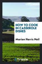 How to Cook in Casserole Dishes