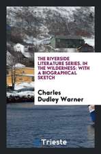 The Riverside Literature Series. in the Wilderness: With a Biographical Sketch