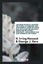 Japanese Physical Training: The System of Exercise, Diet, and General Mode ...