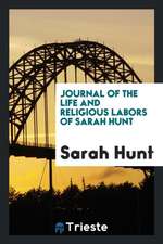 Journal of the Life and Religious Labors of Sarah Hunt